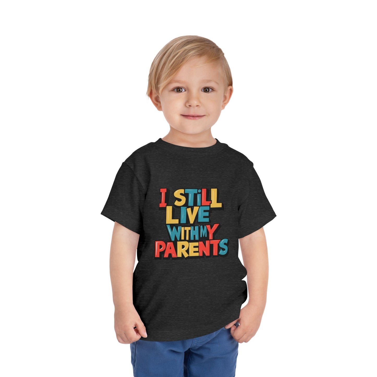 "I STILL LIVE WITH MY PARENTS" Toddler Short Sleeve Tee