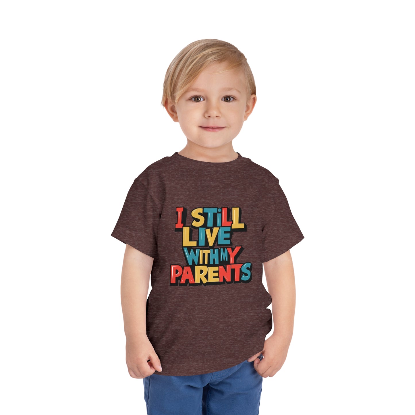 "I STILL LIVE WITH MY PARENTS" Toddler Short Sleeve Tee