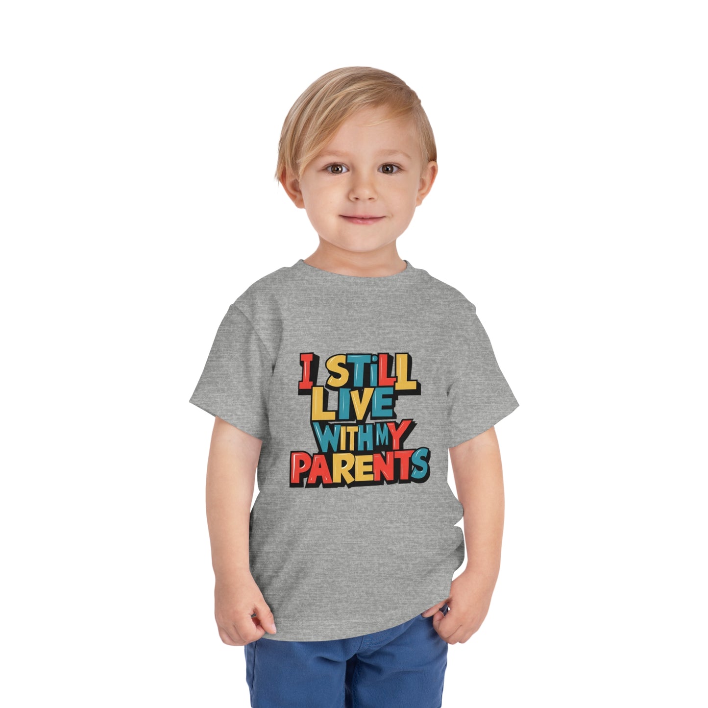 "I STILL LIVE WITH MY PARENTS" Toddler Short Sleeve Tee