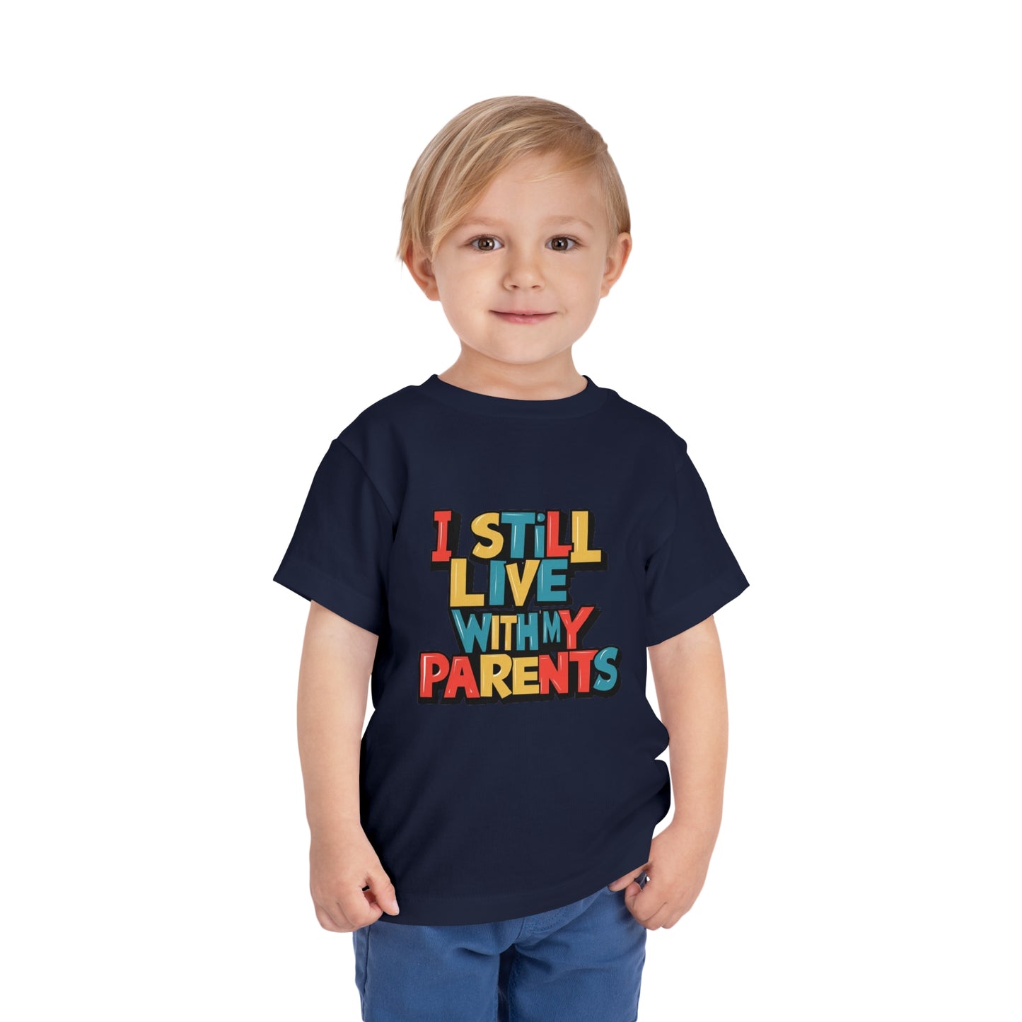 "I STILL LIVE WITH MY PARENTS" Toddler Short Sleeve Tee