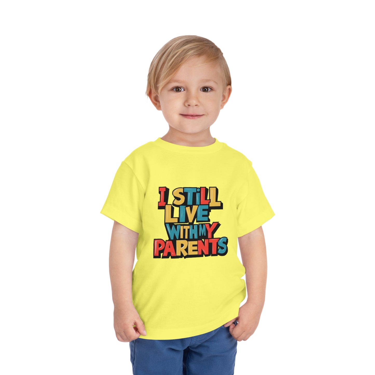 "I STILL LIVE WITH MY PARENTS" Toddler Short Sleeve Tee