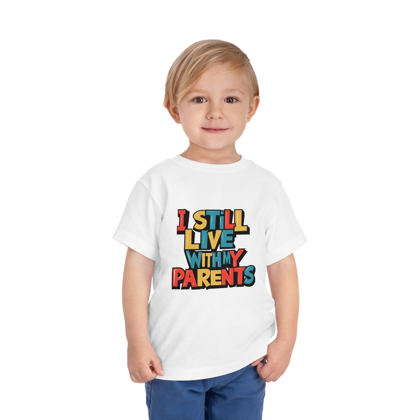 "I STILL LIVE WITH MY PARENTS" Toddler Short Sleeve Tee