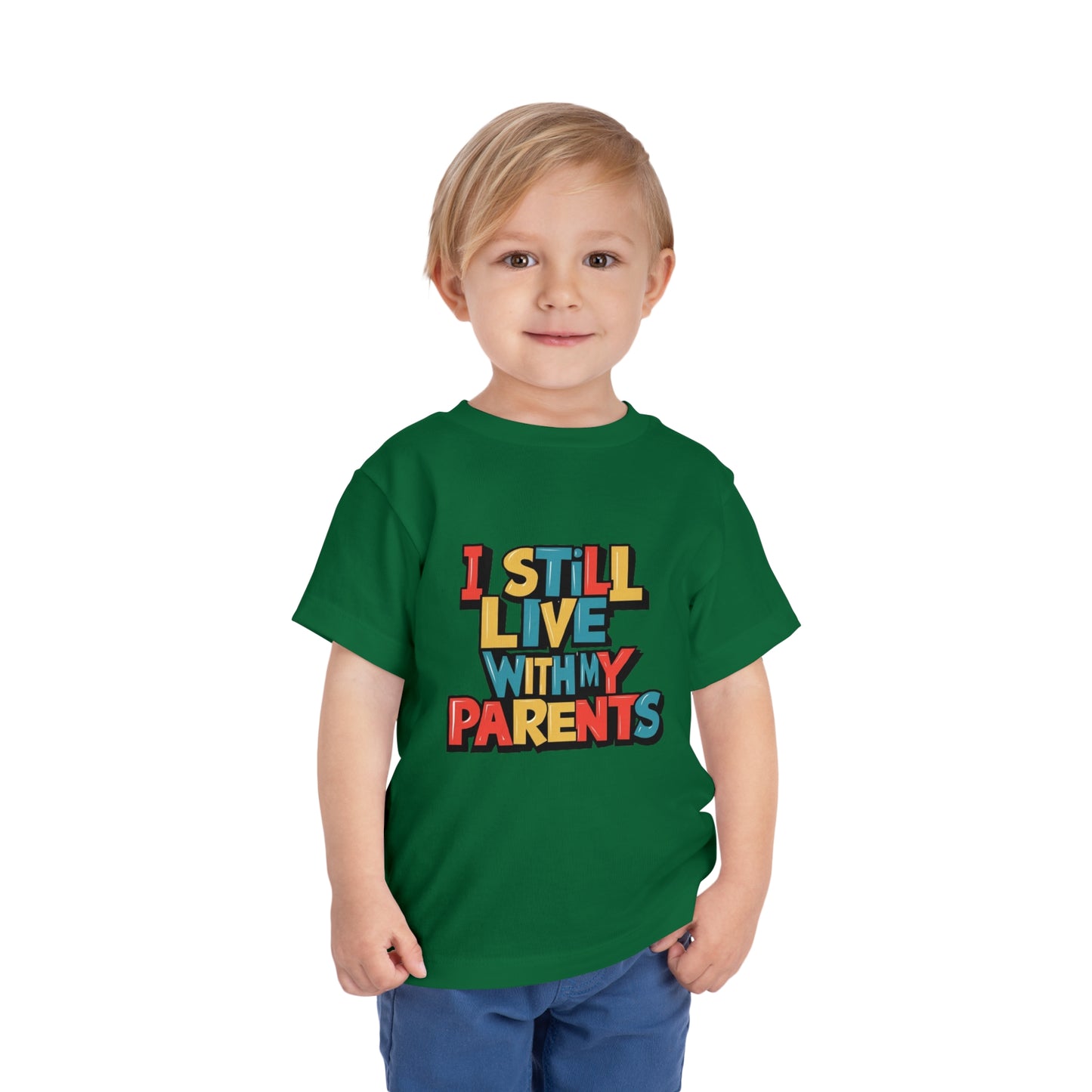"I STILL LIVE WITH MY PARENTS" Toddler Short Sleeve Tee