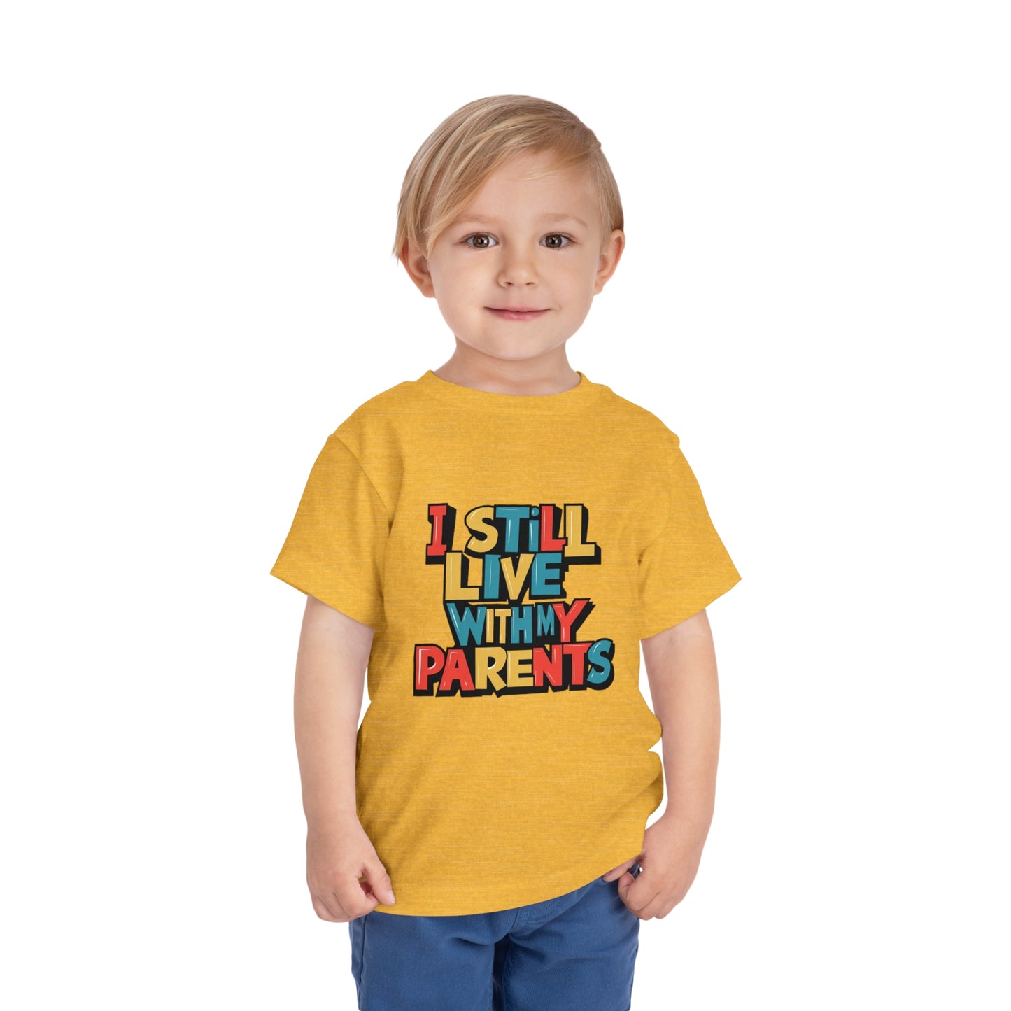 "I STILL LIVE WITH MY PARENTS" Toddler Short Sleeve Tee