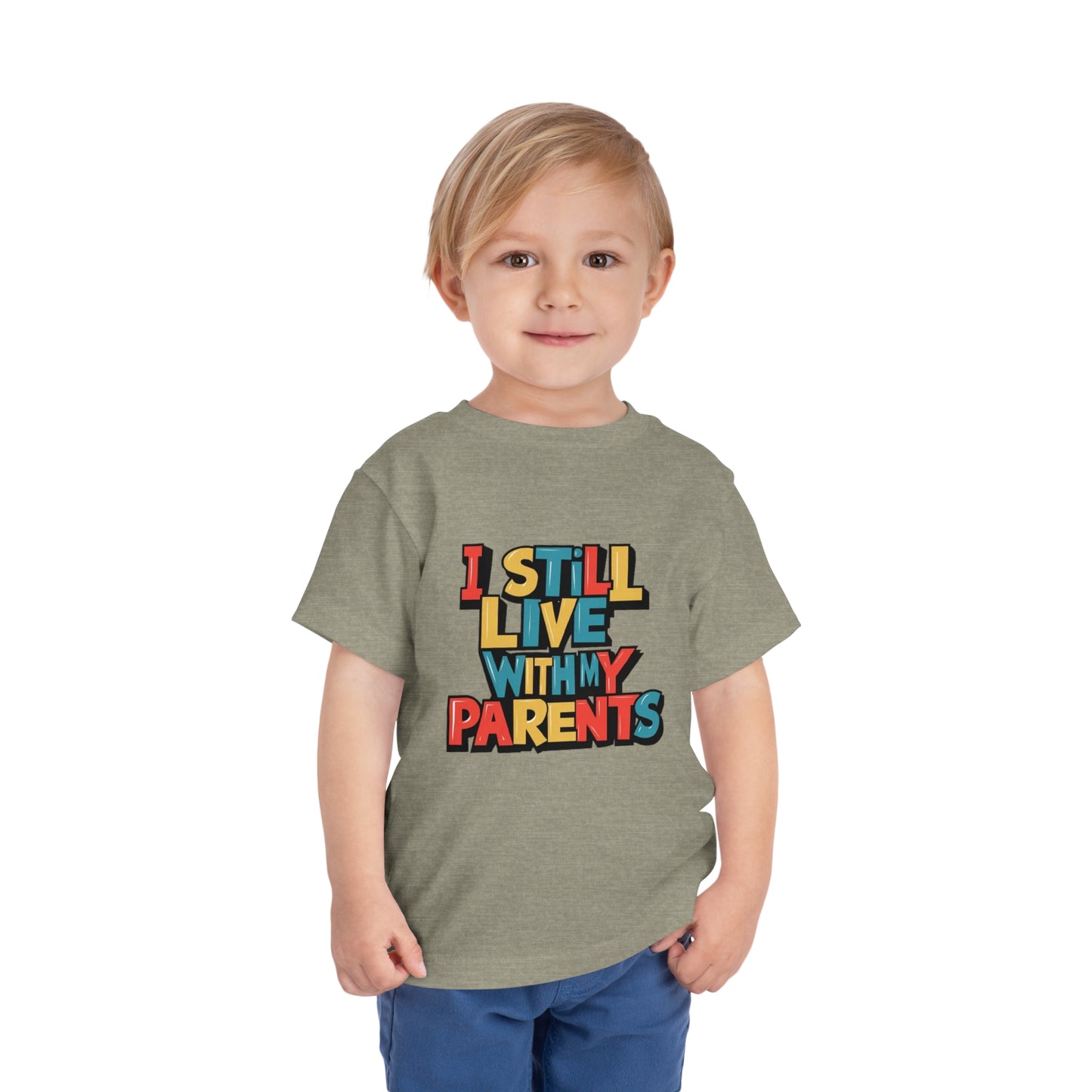 "I STILL LIVE WITH MY PARENTS" Toddler Short Sleeve Tee