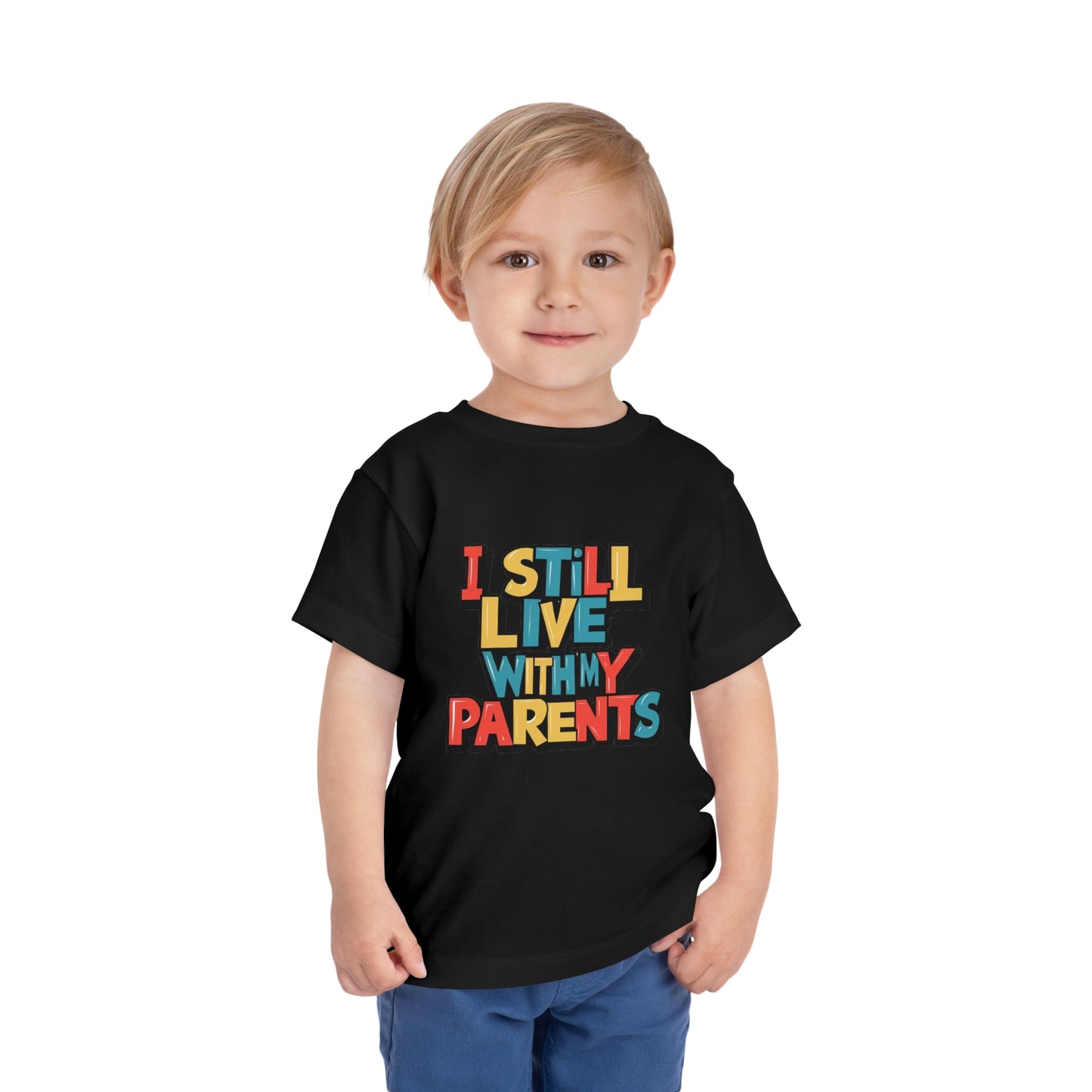 "I STILL LIVE WITH MY PARENTS" Toddler Short Sleeve Tee