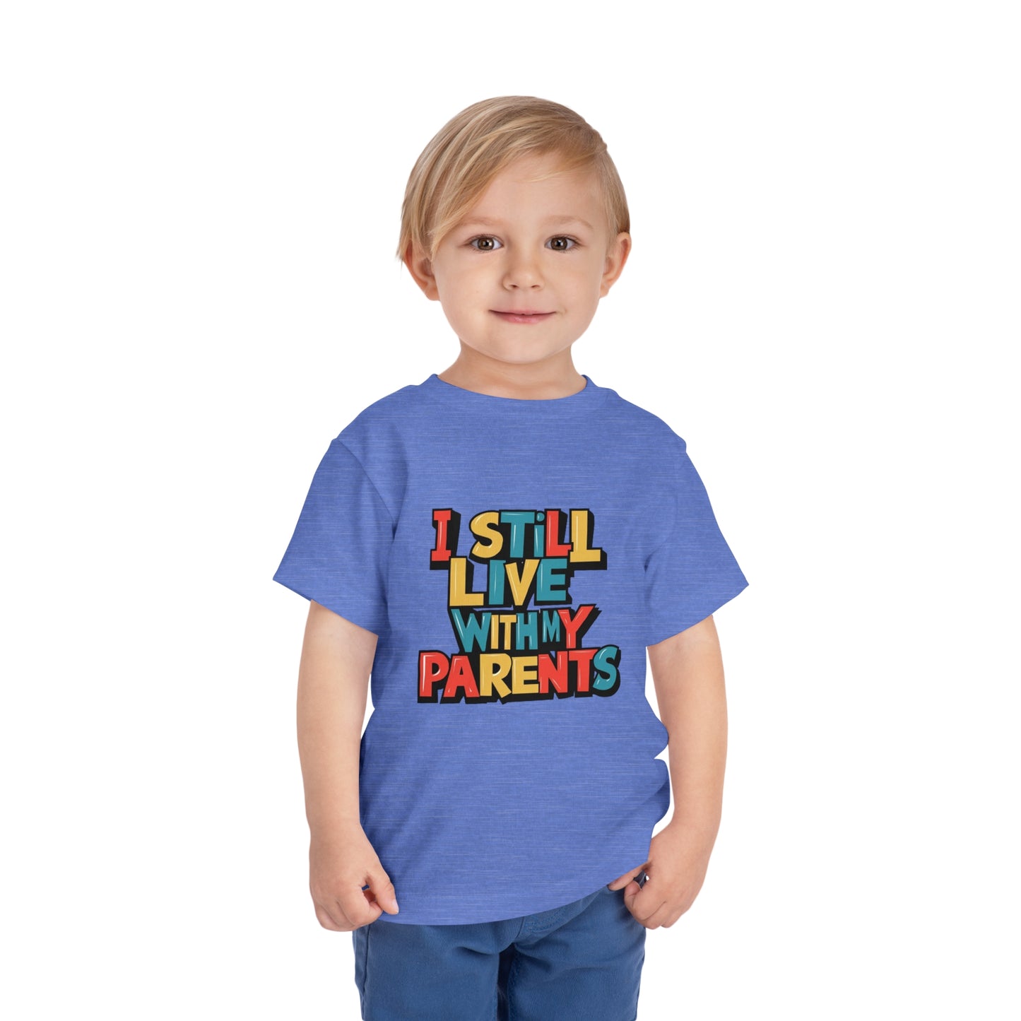 "I STILL LIVE WITH MY PARENTS" Toddler Short Sleeve Tee