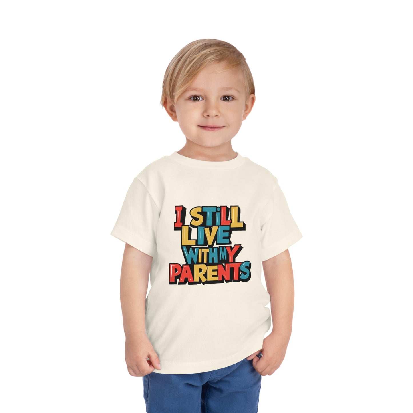 "I STILL LIVE WITH MY PARENTS" Toddler Short Sleeve Tee