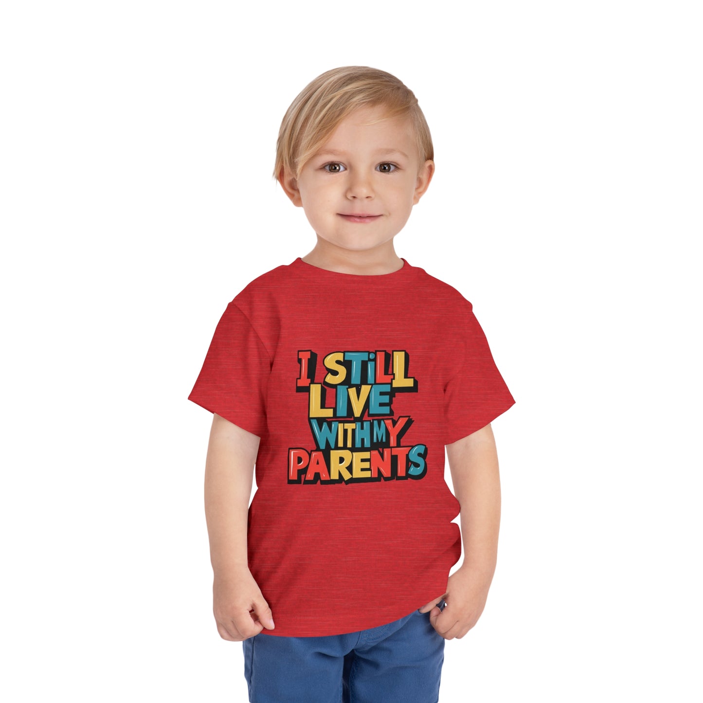 "I STILL LIVE WITH MY PARENTS" Toddler Short Sleeve Tee