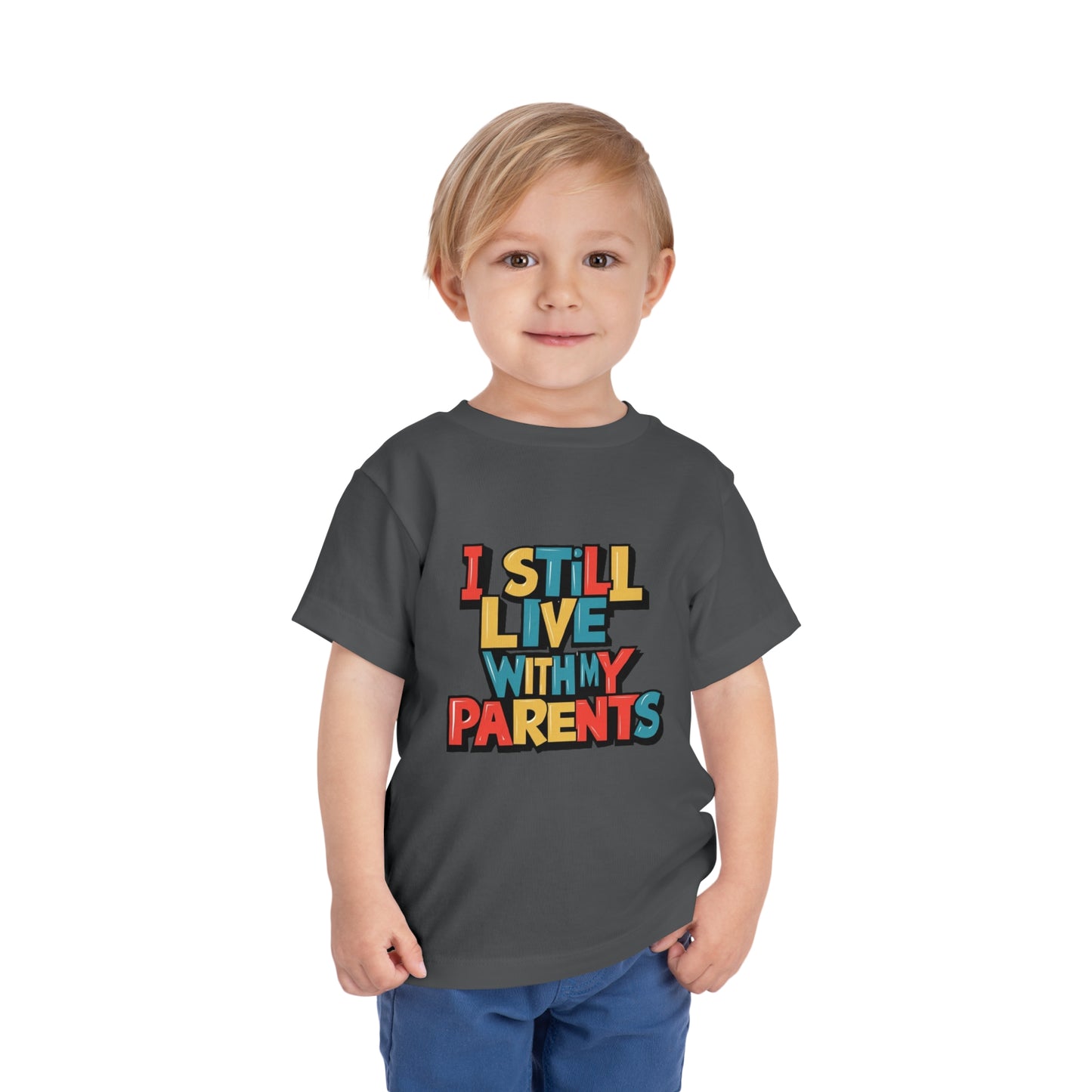 "I STILL LIVE WITH MY PARENTS" Toddler Short Sleeve Tee