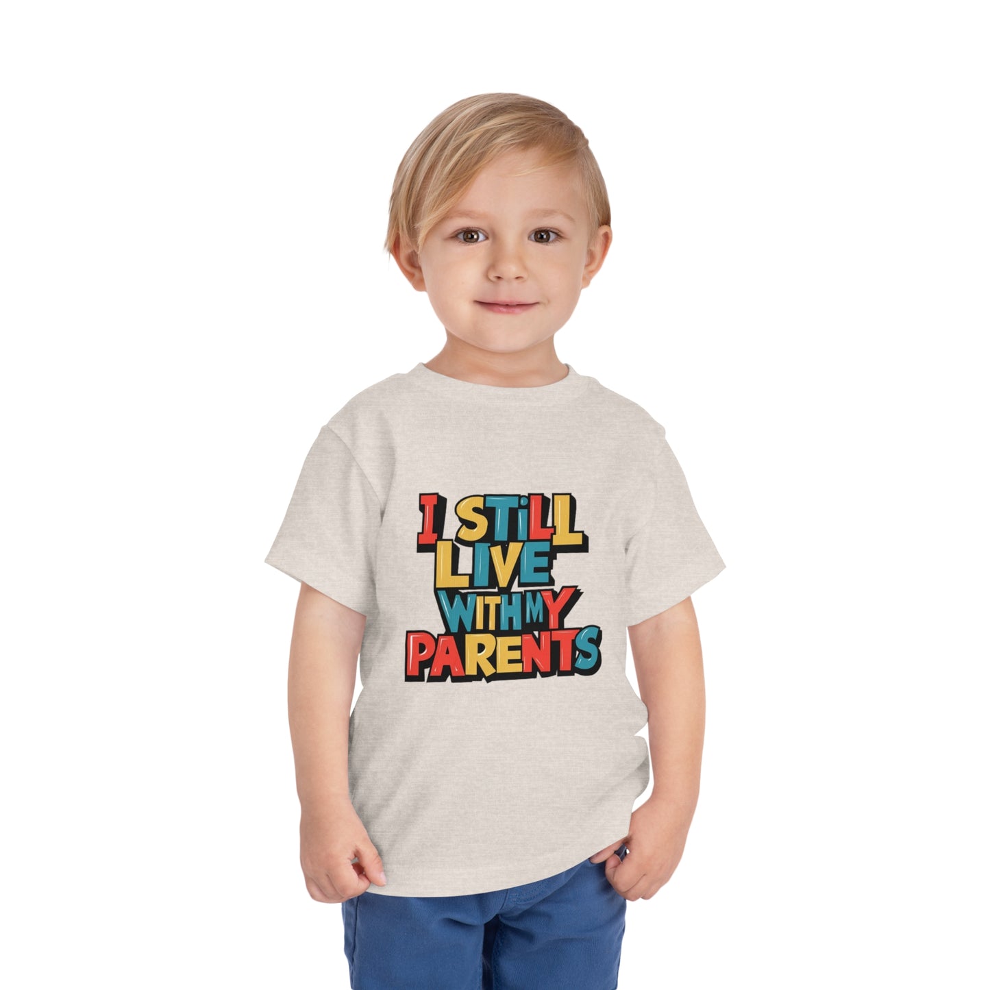"I STILL LIVE WITH MY PARENTS" Toddler Short Sleeve Tee